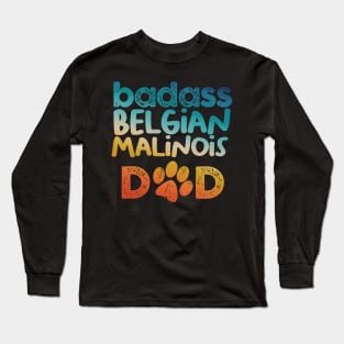 Badass Belgian Malinois Dad Long Sleeve T-Shirt